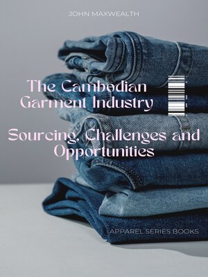 cover image of The Cambodian Garment Industry